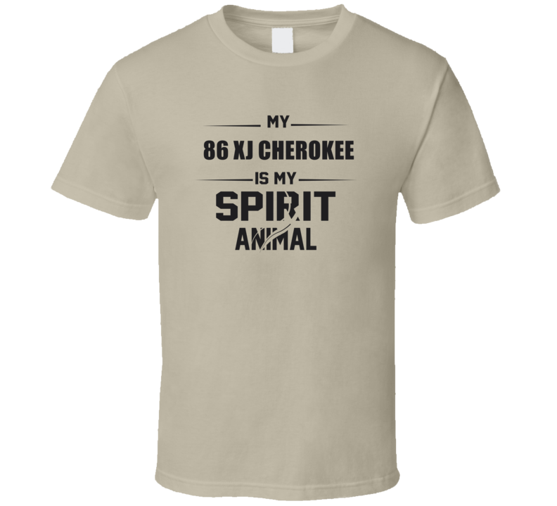 My 1986 Xj Cherokee Is My Spirit Animal Funny T Shirt