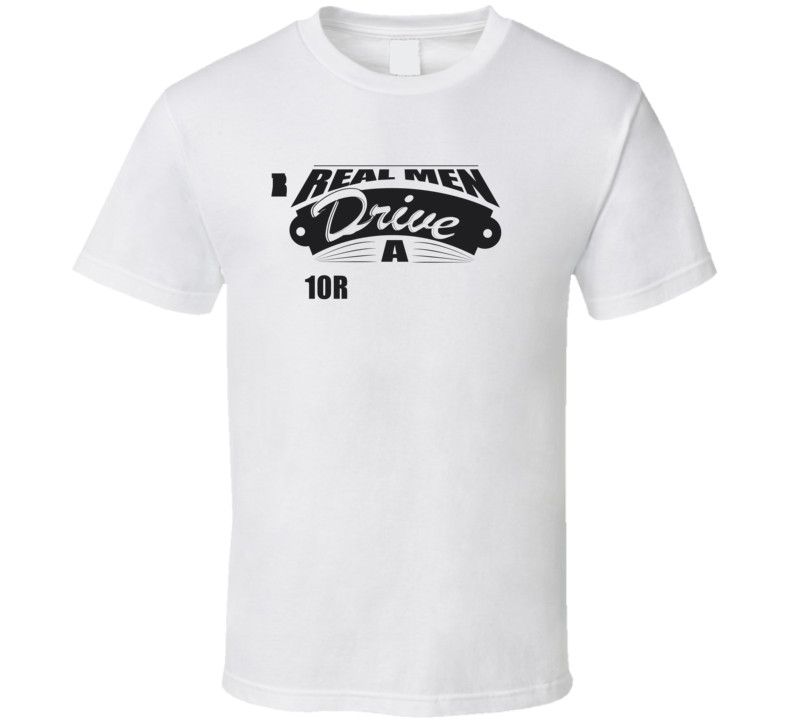 Real Men Drive A 10 Trailblazer Funny Light Color T Shirt