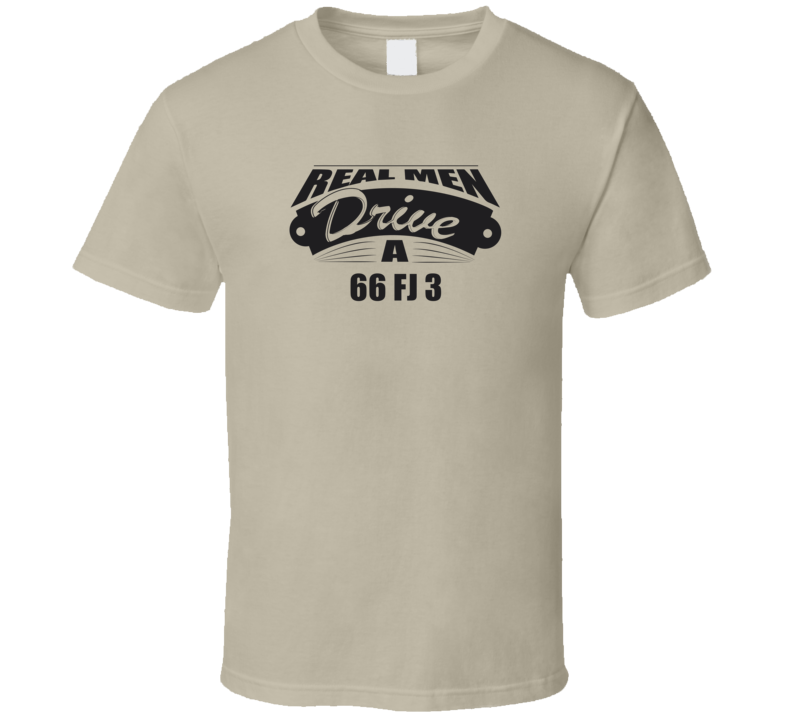 Real Men Drive A 66 Fj 3 Funny Light Color T Shirt