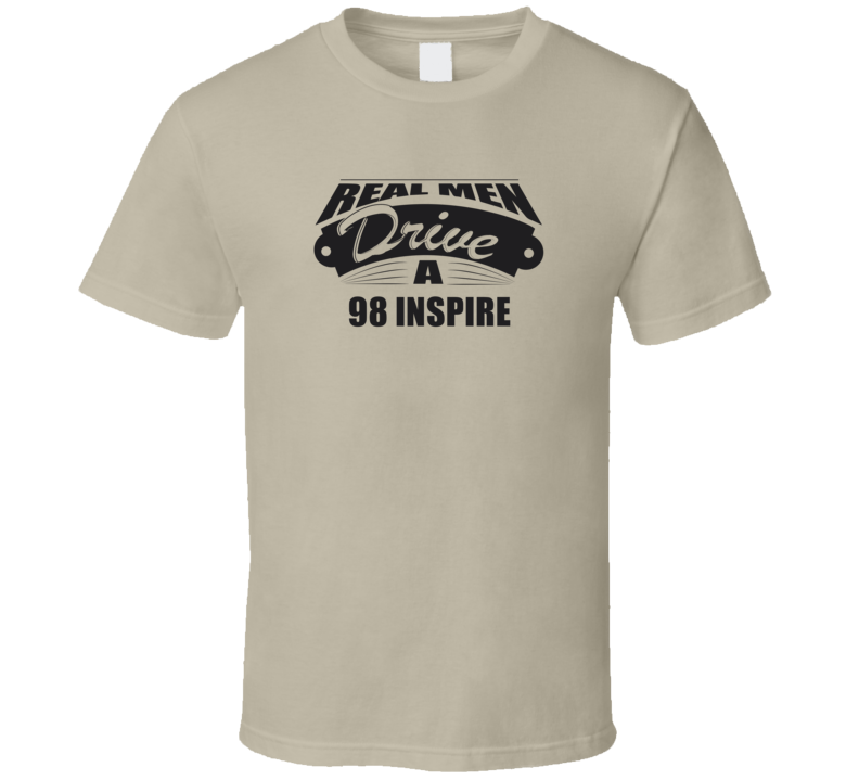 Real Men Drive A 98 Inspire Funny Light Color T Shirt