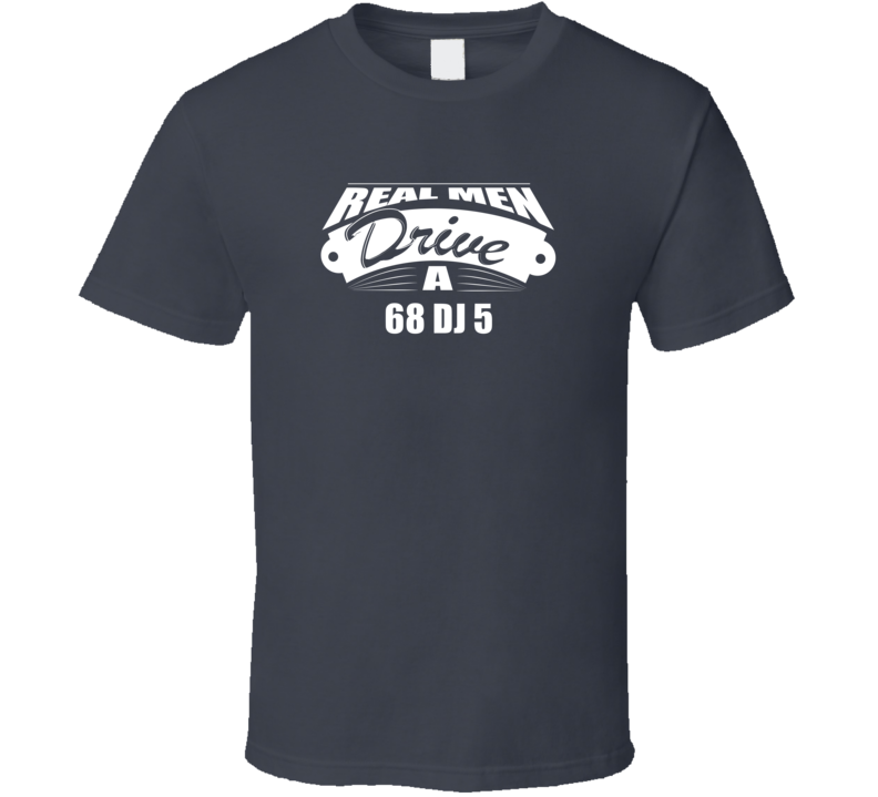 Real Men Drive A 68 Dj 5 Funny Dark Color T Shirt