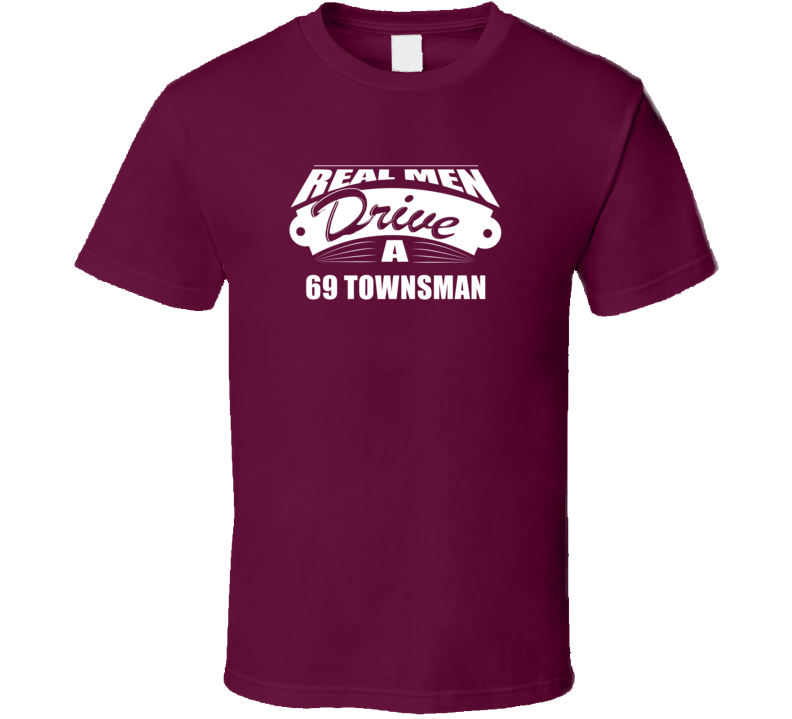 Real Men Drive A 69 Townsman Funny Dark Color T Shirt