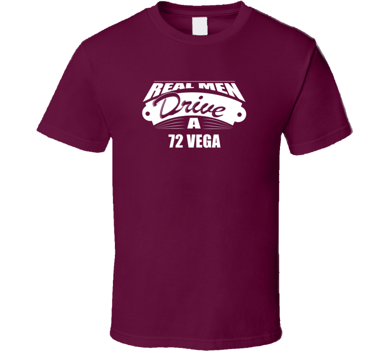 Real Men Drive A 72 Vega Funny Dark Color T Shirt