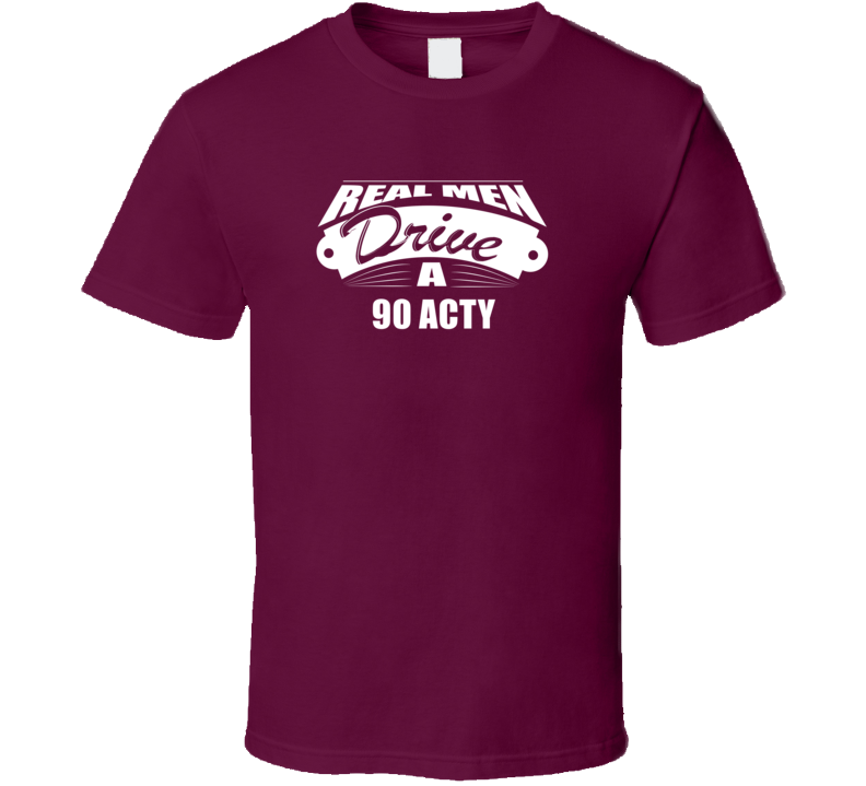 Real Men Drive A 90 Acty Funny Dark Color T Shirt