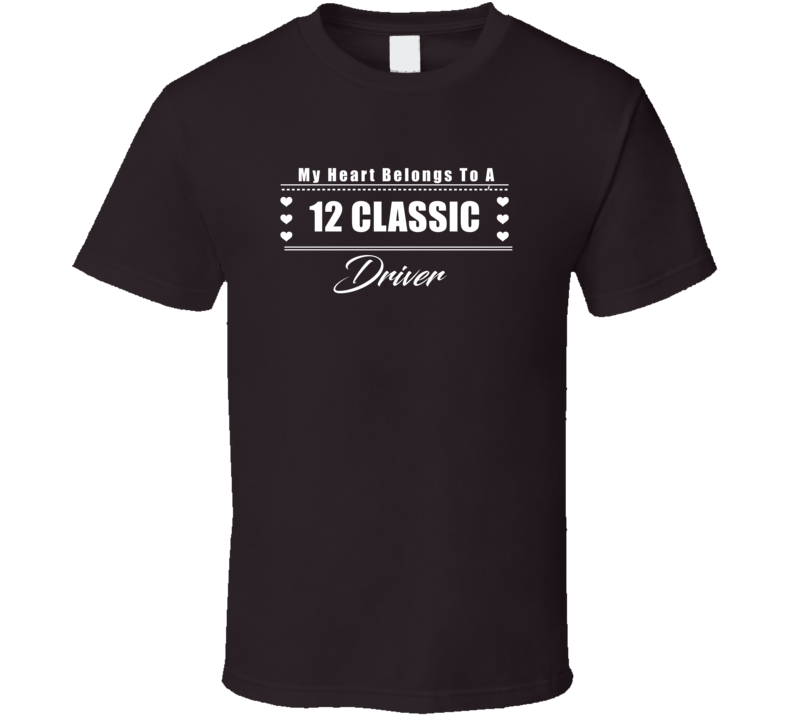 My Heart Belongs To A 2012 Classic Driver Dark Color T Shirt