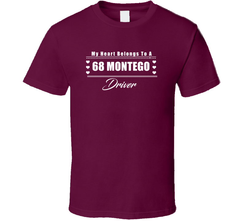My Heart Belongs To A 1968 Montego Driver Dark Color T Shirt My Heart Belongs To A 1968 Montego Driver Dark Color T Shirt