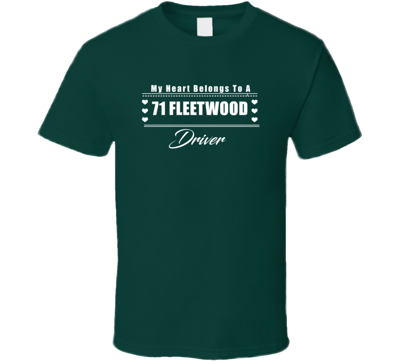 My Heart Belongs To A 1971 Fleetwood Driver Dark Color T Shirt