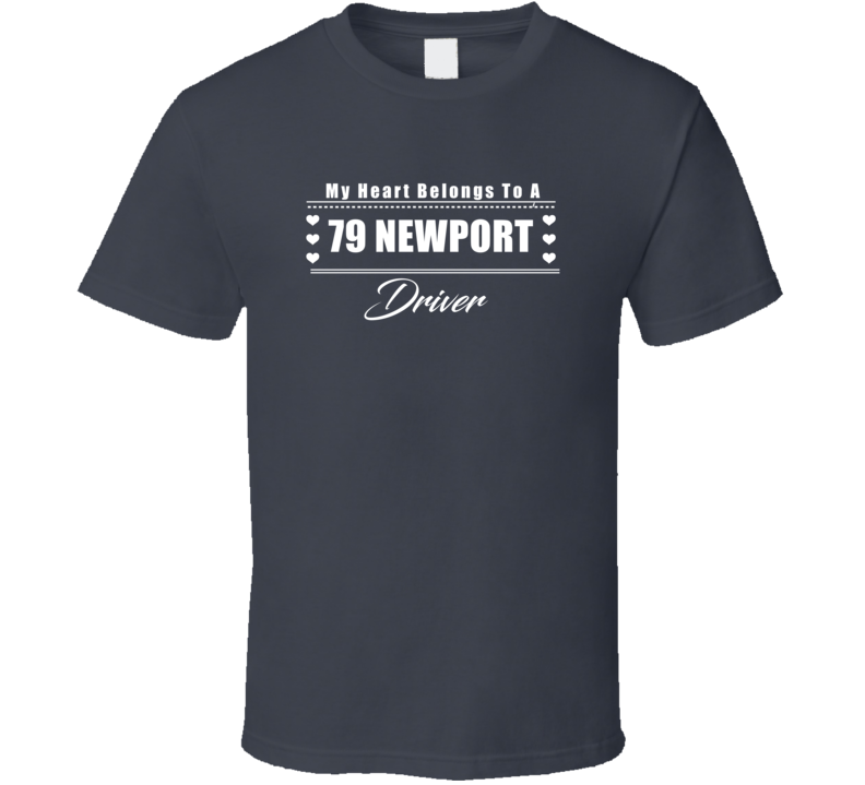 My Heart Belongs To A 1979 Newport Driver Dark Color T Shirt
