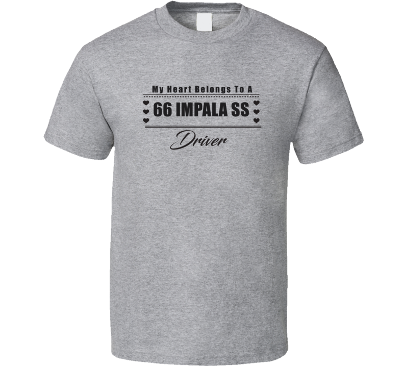 My Heart Belongs To A 1966 Impala Ss Driver Light Color T Shirt My Heart Belongs To A 1966 Impala Ss Driver Light Color T Shirt