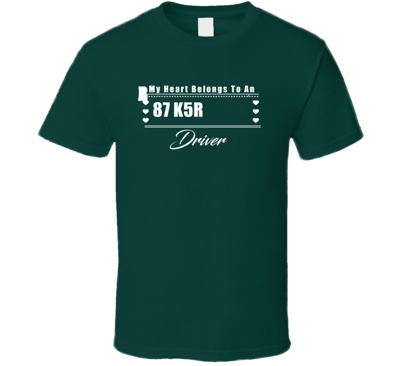 My Heart Belongs To A 1987 K5 Blazer Driver Dark Color T Shirt
