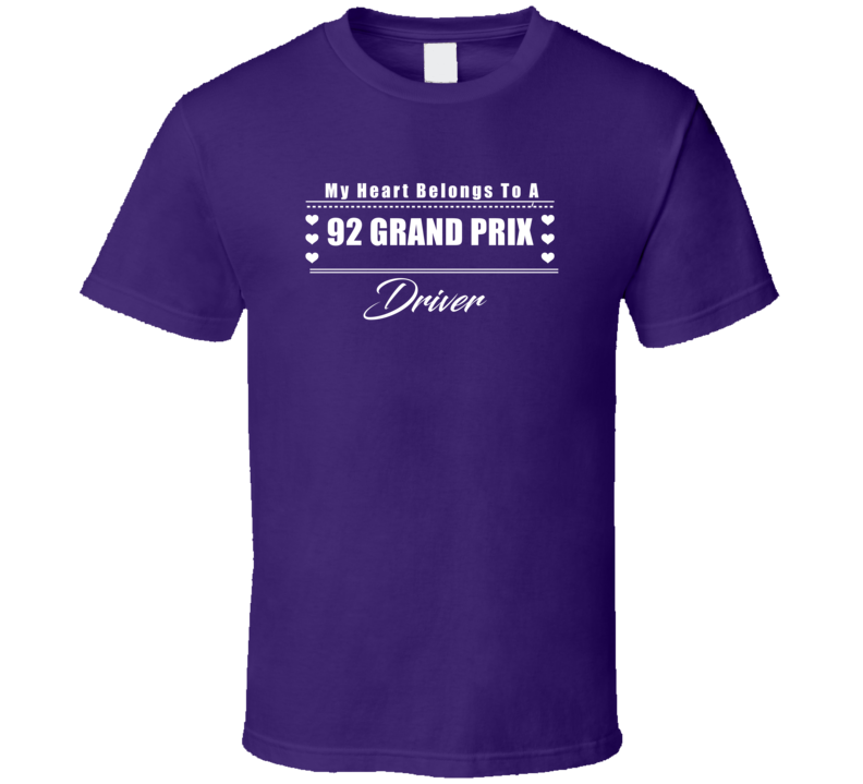 My Heart Belongs To A 1992 Grand Prix Driver Dark Color T Shirt
