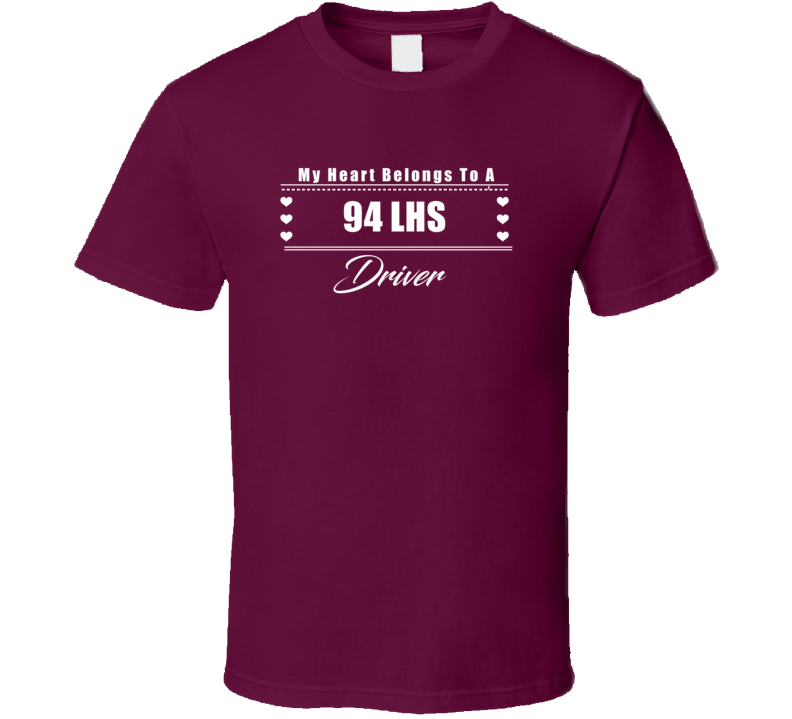 My Heart Belongs To A 1994 Lhs Driver Dark Color T Shirt