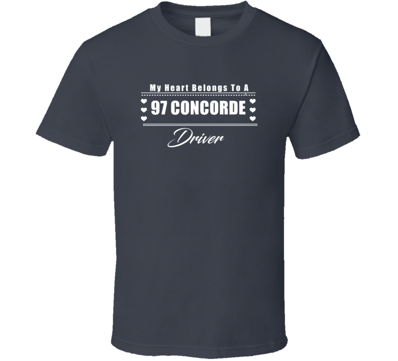My Heart Belongs To A 1997 Concorde Driver Dark Color T Shirt My Heart Belongs To A 1997 Concorde Driver Dark Color T Shirt