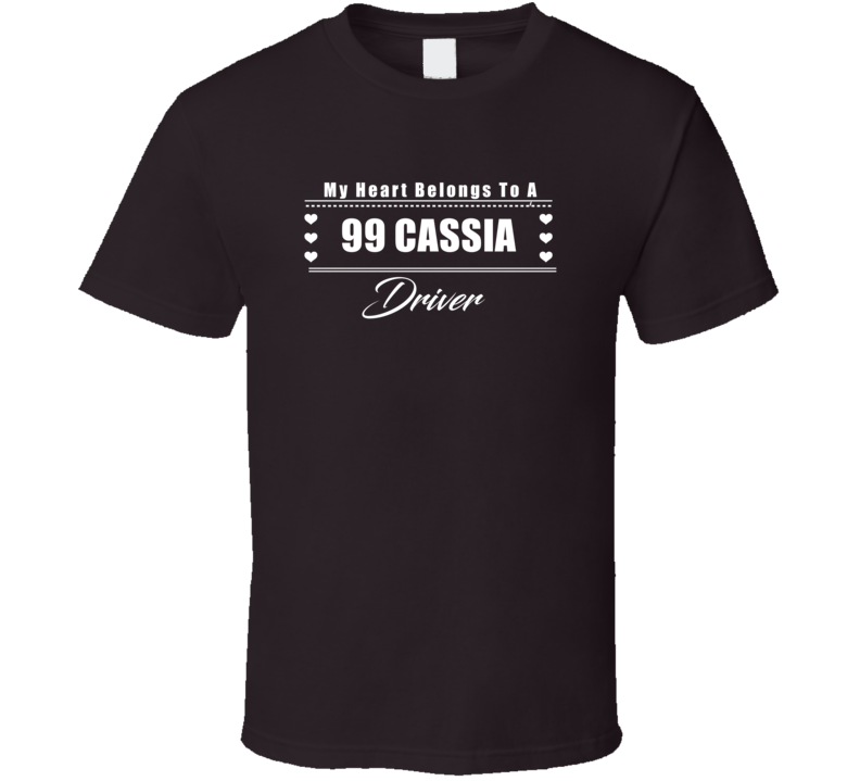 My Heart Belongs To A 1999 Cassia Driver Dark Color T Shirt My Heart Belongs To A 1999 Cassia Driver Dark Color T Shirt