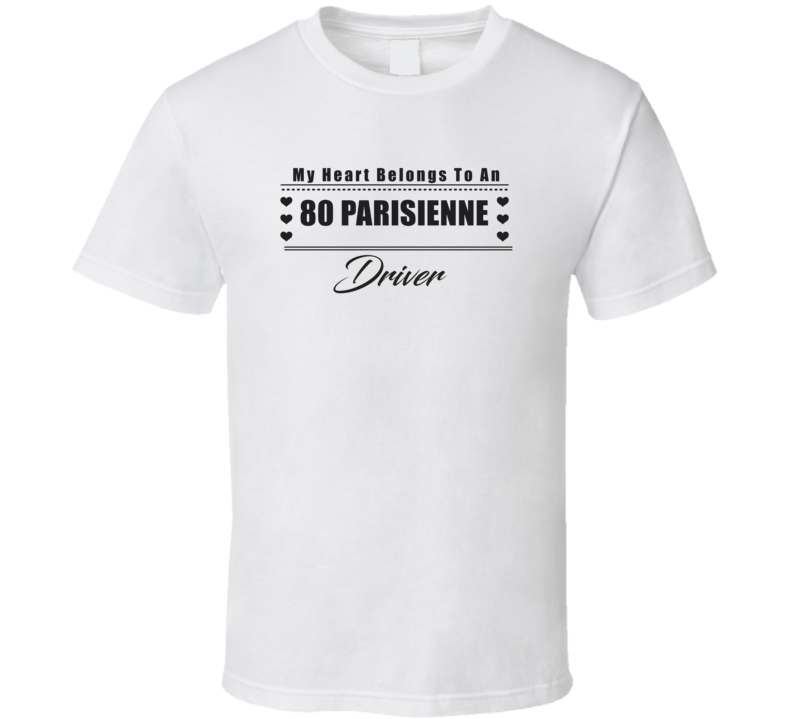 My Heart Belongs To A 1980 Parisienne Driver Light Color T Shirt