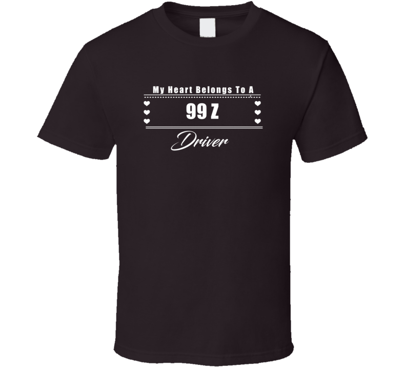 My Heart Belongs To A 1999 Z Driver Dark Color T Shirt My Heart Belongs To A 1999 Z Driver Dark Color T Shirt