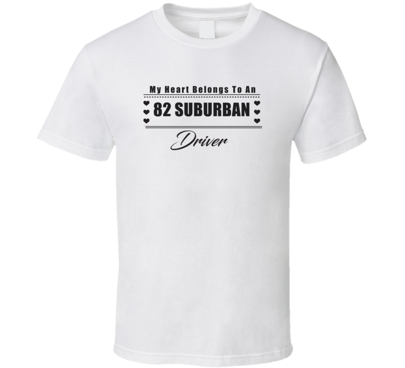 My Heart Belongs To A 1982 Suburban Driver Light Color T Shirt