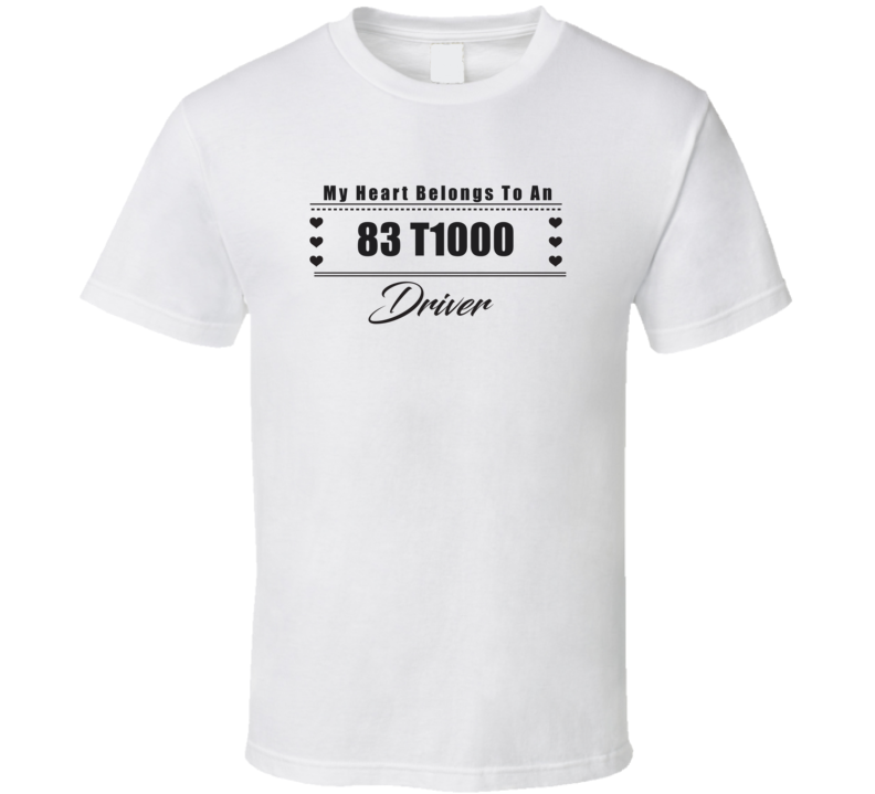 My Heart Belongs To A 1983 T1000 Driver Light Color T Shirt My Heart Belongs To A 1983 T1000 Driver Light Color T Shirt