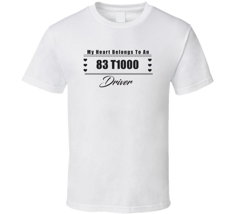 My Heart Belongs To A 1983 T1000 Driver Light Color T Shirt