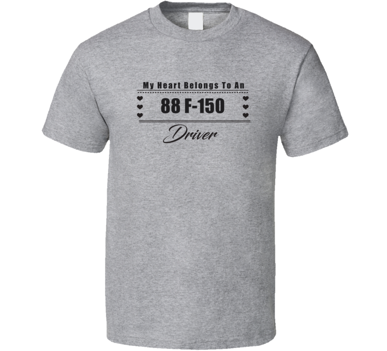 My Heart Belongs To A 1988 F-150 Driver Light Color T Shirt