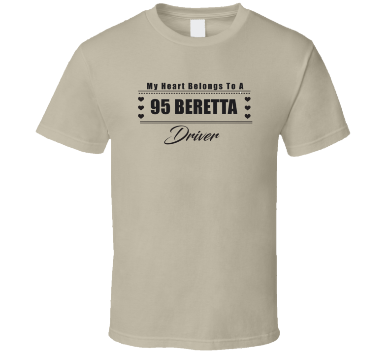 My Heart Belongs To A 1995 Beretta Driver Light Color T Shirt