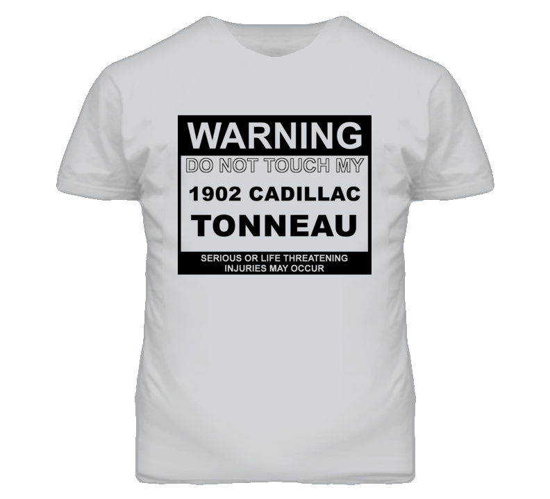 Warning Do Not Touch My 1902 Cadillac Tonneau Funny Car T Shirt