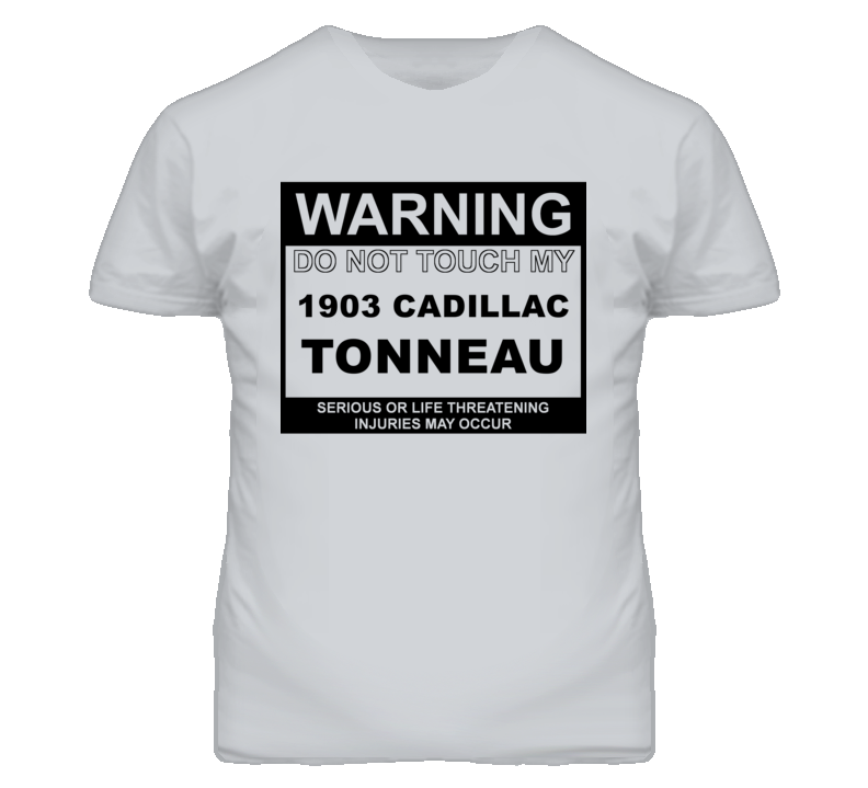 Warning Do Not Touch My 1903 Cadillac Tonneau Funny Car T Shirt