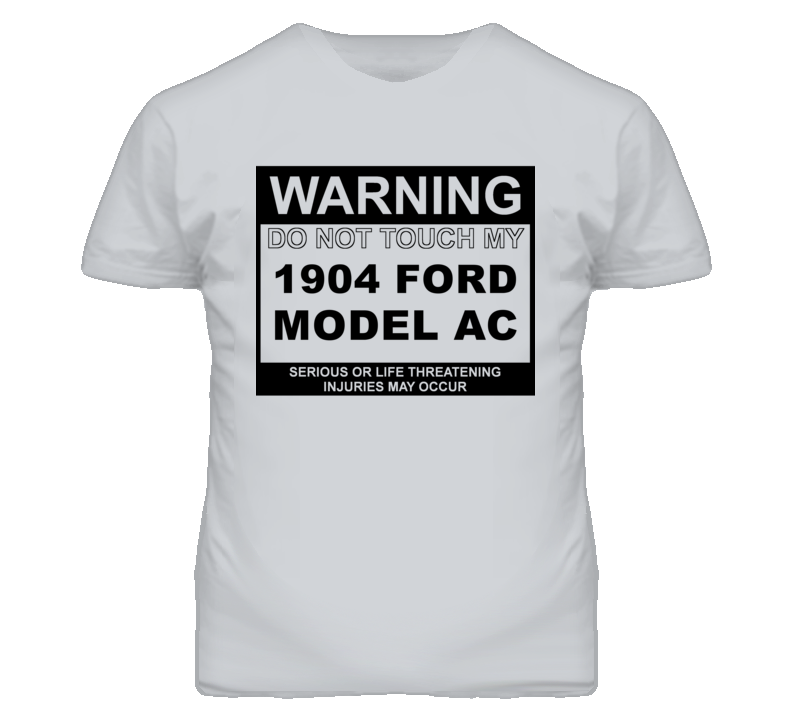 Warning Do Not Touch My 1904 Model AC Funny Car T Shirt