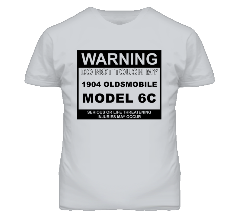 Warning Do Not Touch My 1904 Oldsmobile Model 6C Funny Car T Shirt