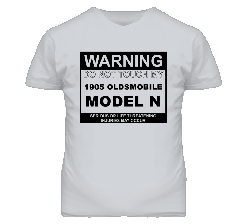 Warning Do Not Touch My 1905 Oldsmobile Model N Funny Car T Shirt