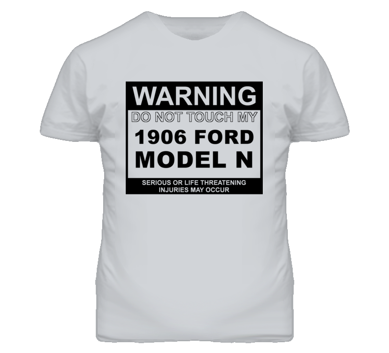Warning Do Not Touch My 1906 Model N Funny Car T Shirt
