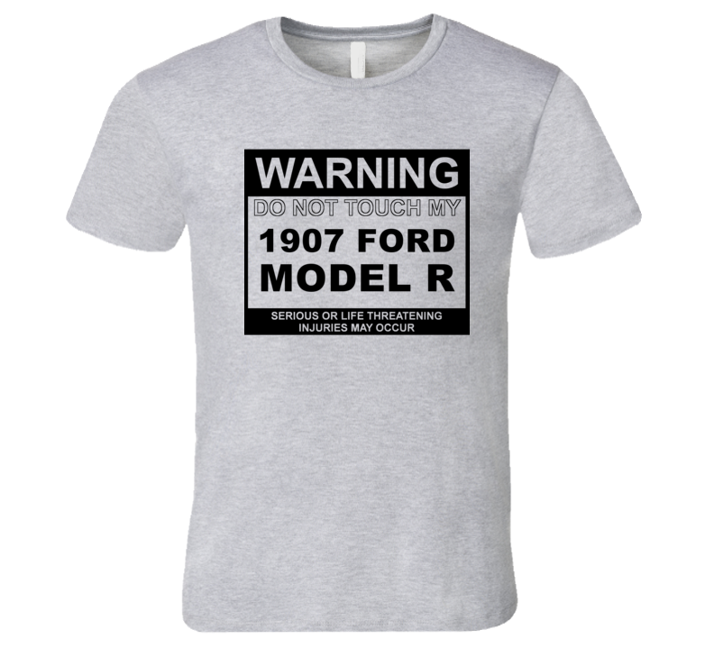 Warning Do Not Touch My 1907 Model R Funny Car T Shirt