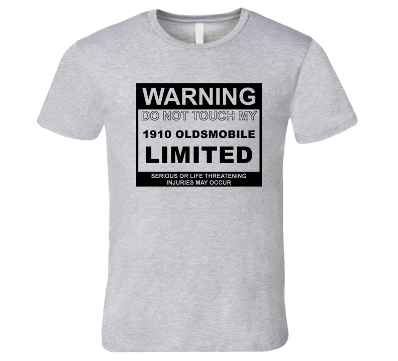 Warning Do Not Touch My 1910 Oldsmobile Limited Funny Car T Shirt