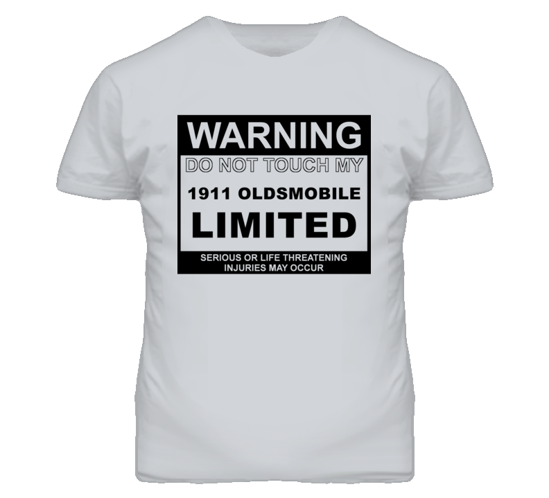 Warning Do Not Touch My 1911 Oldsmobile Limited Funny Car T Shirt