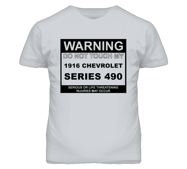 Warning Do Not Touch My 1916 Chevy Series 490 Funny Car T Shirt