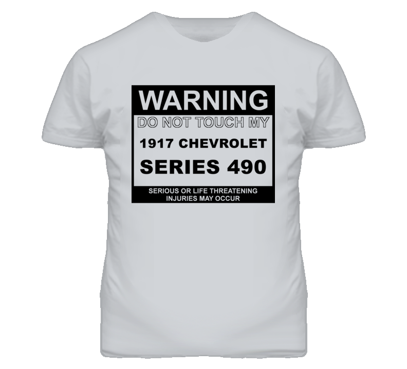 Warning Do Not Touch My 1917 Chevy Series 490 Funny Car T Shirt