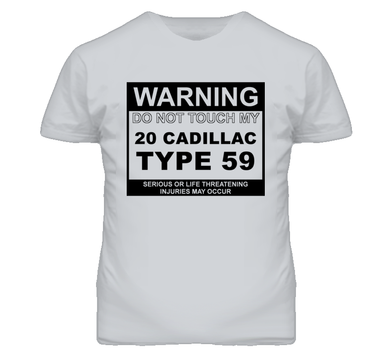 Warning Do Not Touch My 1920 Cadillac Type 59 Funny Car T Shirt