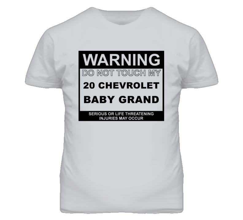 Warning Do Not Touch My 1920 Chevy Baby Grand Funny Car T Shirt