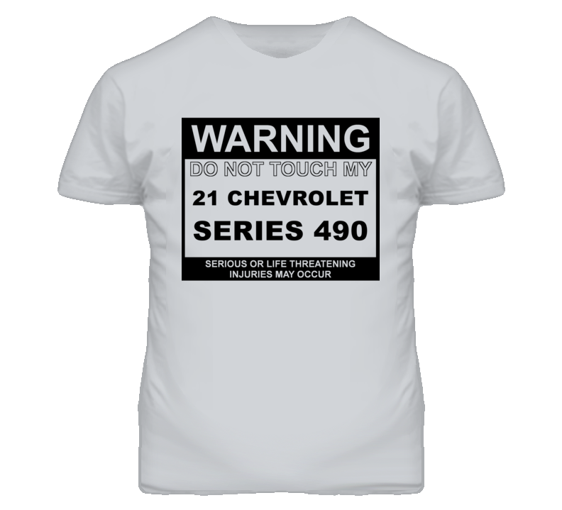 Warning Do Not Touch My 1921 Chevy Series 490 Funny Car T Shirt