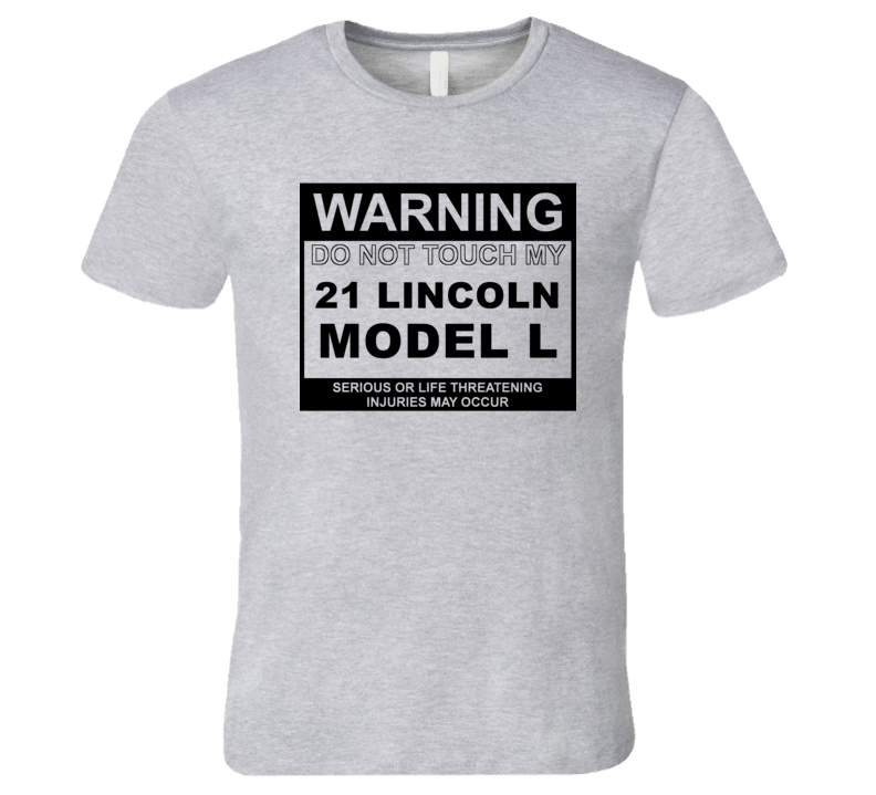 Warning Do Not Touch My 1921 Lincoln Model L Funny Car T Shirt