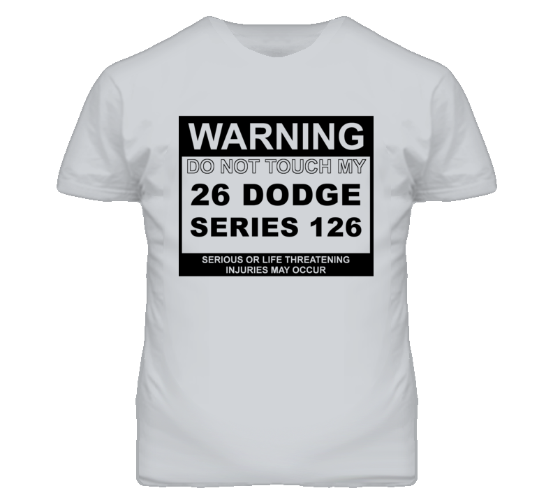 Warning Do Not Touch My 1926 Dodge Series 126 Funny Car T Shirt