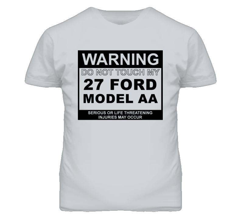 Warning Do Not Touch My 1927 Model AA Funny Car T Shirt
