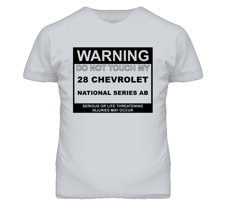 Warning Do Not Touch My 1928 Chevy National Series AB Funny Car T Shir