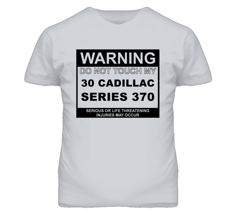 Warning Do Not Touch My 1930 Cadillac Series 370 Funny Car T Shirt