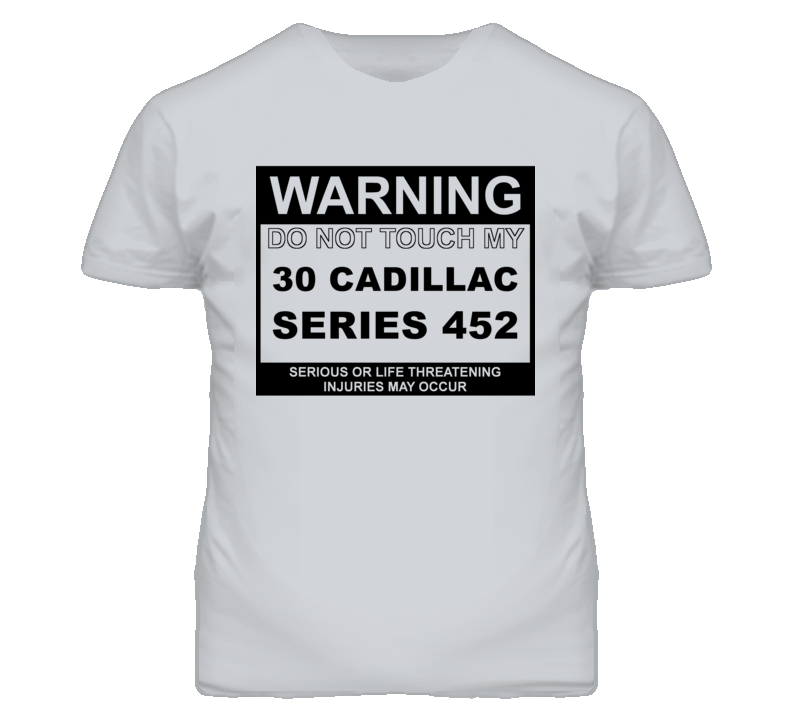 Warning Do Not Touch My 1930 Cadillac Series 452 Funny Car T Shirt