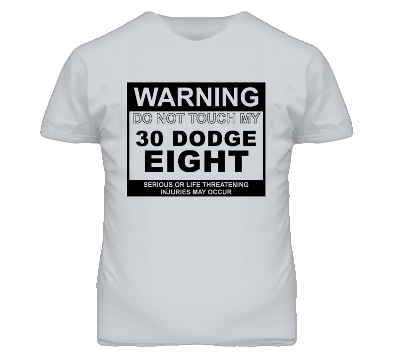 Warning Do Not Touch My 1930 Dodge Eight Funny Car T Shirt