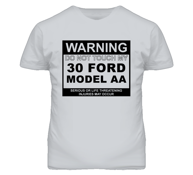 Warning Do Not Touch My 1930 Model AA Funny Car T Shirt