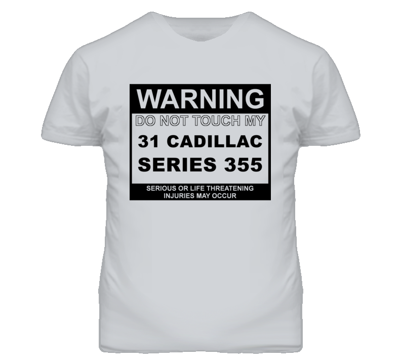 Warning Do Not Touch My 1931 Cadillac Series 355 Funny Car T Shirt