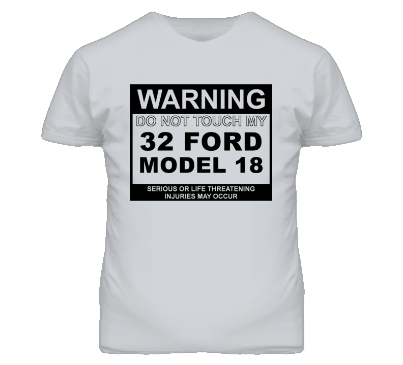 Warning Do Not Touch My 1932 Model 18 Funny Car T Shirt