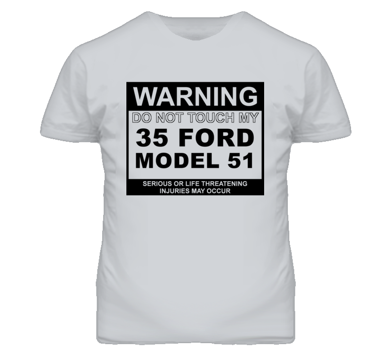 Warning Do Not Touch My 1935 Model 51 Funny Car T Shirt